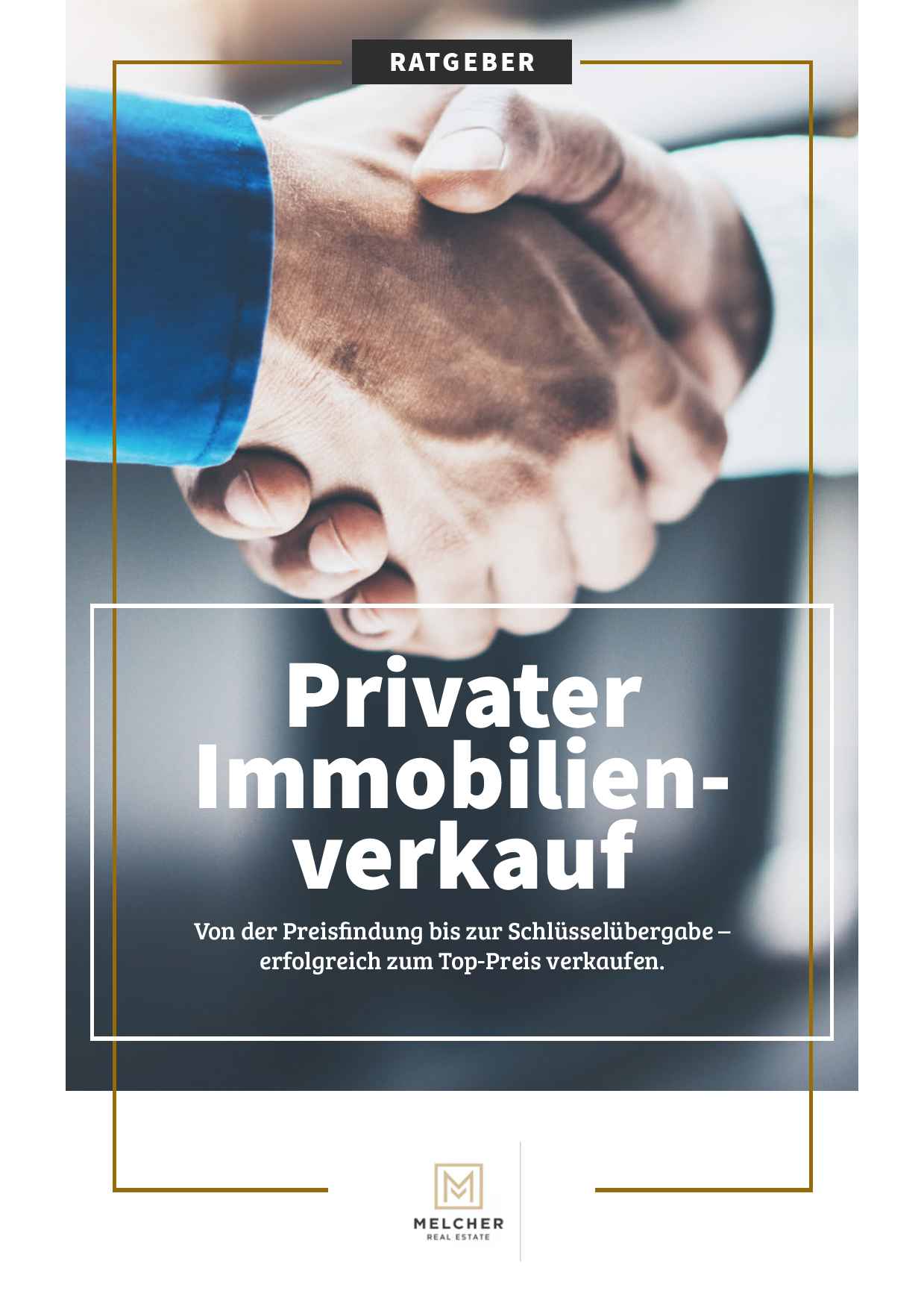 Melcher Real Estate gibt ihnen einen kostenlosen Ratgeber zur Hand damit sie ihre Immobilie bestmöglich alleine vermarkten jund verkaufen können.